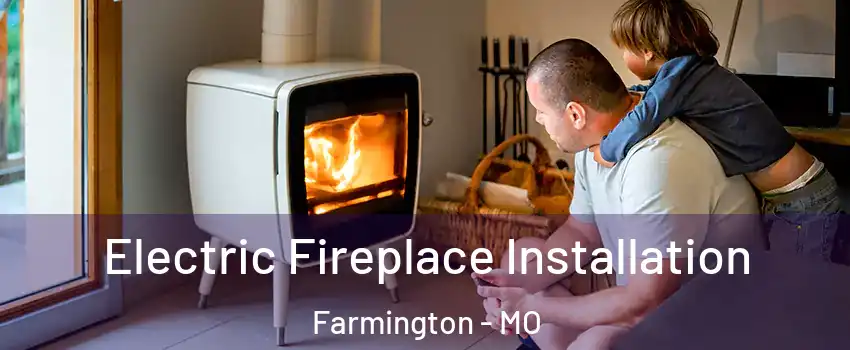  Electric Fireplace Installation Farmington - MO