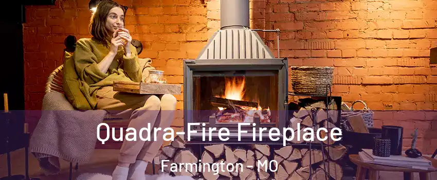  Quadra-Fire Fireplace Farmington - MO