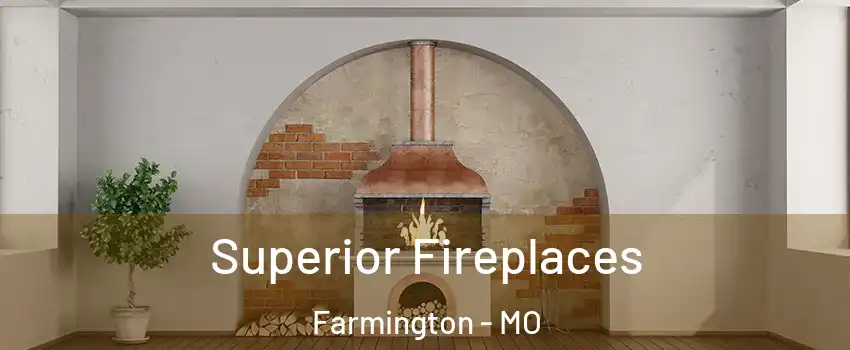  Superior Fireplaces Farmington - MO